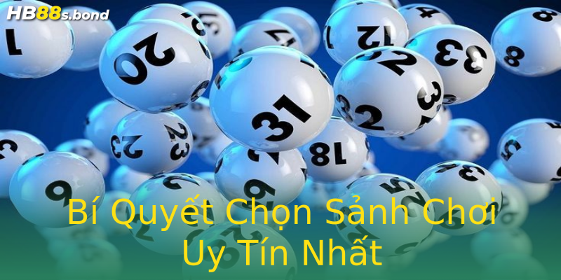 Bí Quyết Chọn Sảnh Chơi Uy Tín Nhất Bí Quyết Chọn Sảnh Chơi Uy Tín Nhất