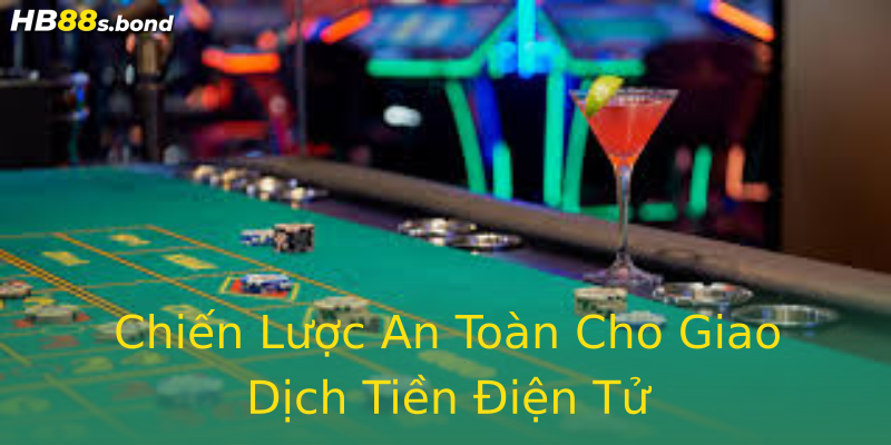 Chiến Lược An Toàn Cho Giao Dịch Tiền Điện Tử Chiến Lược An Toàn Cho Giao Dịch Tiền Điện Tử