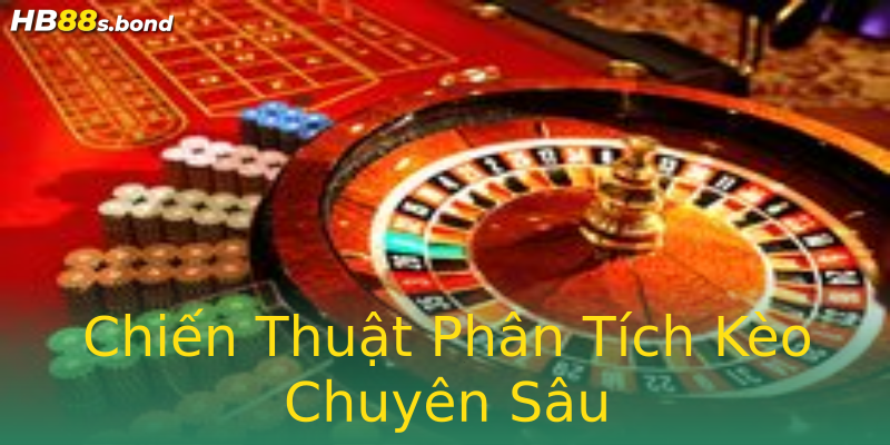 Chiến Thuật Phân Tích Kèo Chuyên Sâu Chiến Thuật Phân Tích Kèo Chuyên Sâu