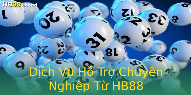 Dịch Vụ Hỗ Trợ Chuyên Nghiệp Từ HB88 Dịch Vụ Hỗ Trợ Chuyên Nghiệp Từ HB88