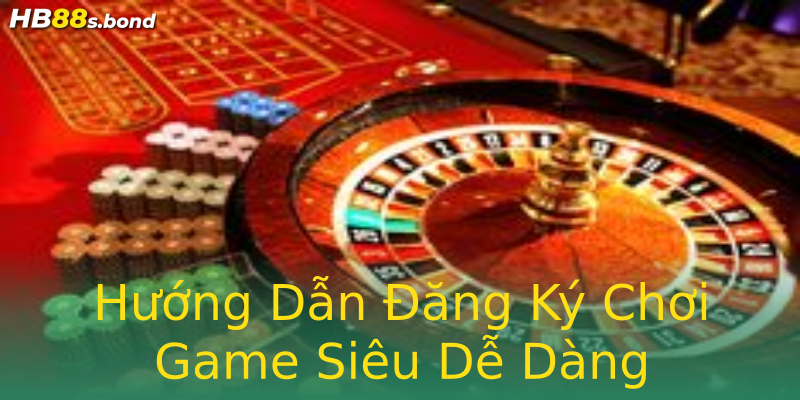 Hướng Dẫn Đăng Ký Chơi Game Siêu Dễ Dàng Hướng Dẫn Đăng Ký Chơi Game Siêu Dễ Dàng