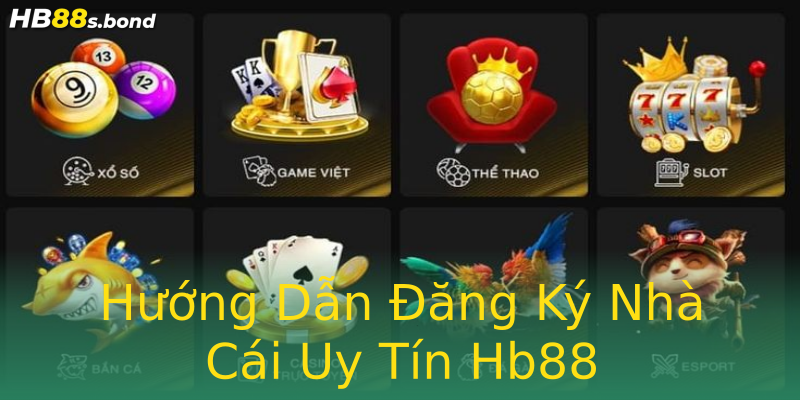 Hướng Dẫn Đăng Ký Nhà Cái Uy Tín Hb88 Hướng Dẫn Đăng Ký Nhà Cái Uy Tín Hb88