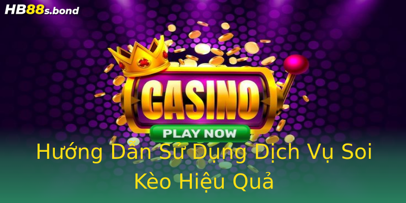Hướng Dẫn Sử Dụng Dịch Vụ Soi Kèo Hiệu Quả Hướng Dẫn Sử Dụng Dịch Vụ Soi Kèo Hiệu Quả
