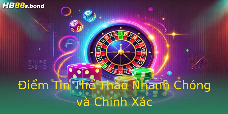 Điểm Tin Thể Thao Nhanh Chóng và Chính Xác Điểm Tin Thể Thao Nhanh Chóng và Chính Xác