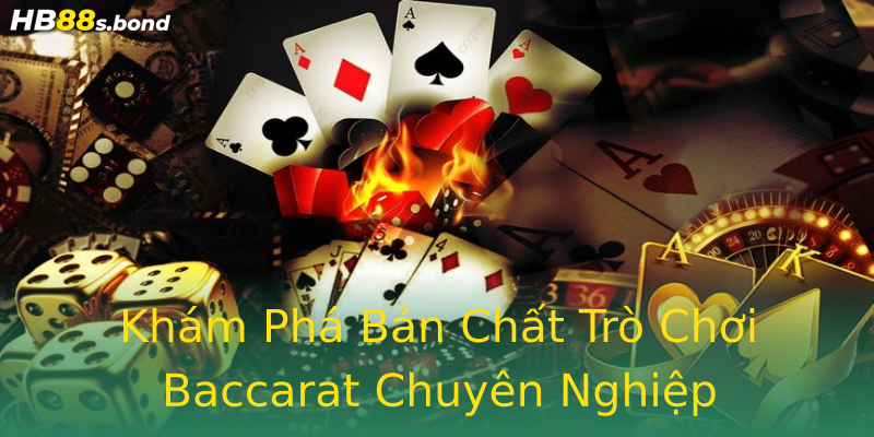 Khám Phá Bản Chất Trò Chơi Baccarat Chuyên Nghiệp Khám Phá Bản Chất Trò Chơi Baccarat Chuyên Nghiệp