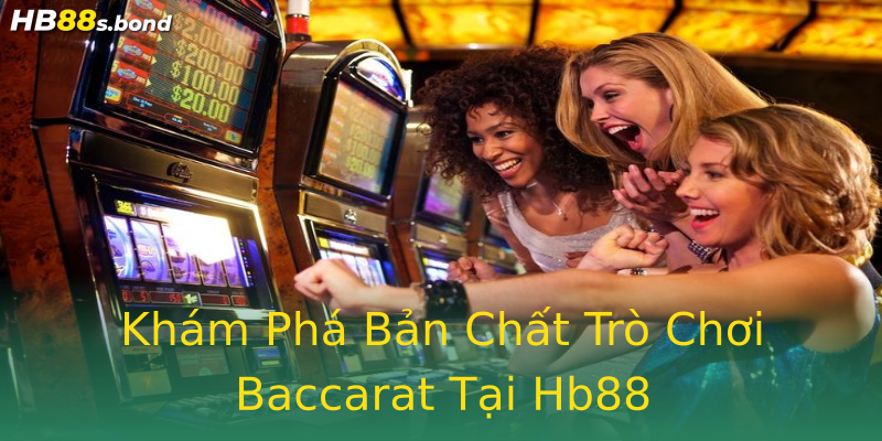Khám Phá Bản Chất Trò Chơi Baccarat Tại Hb88 Khám Phá Bản Chất Trò Chơi Baccarat Tại Hb88