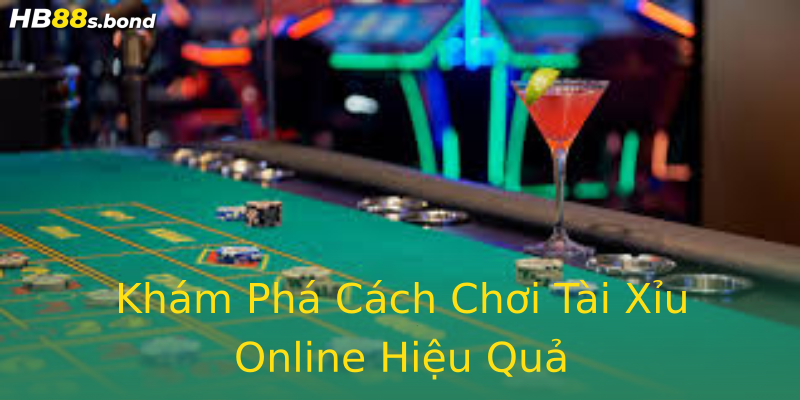 Khám Phá Cách Chơi Tài Xỉu Online Hiệu Quả Khám Phá Cách Chơi Tài Xỉu Online Hiệu Quả