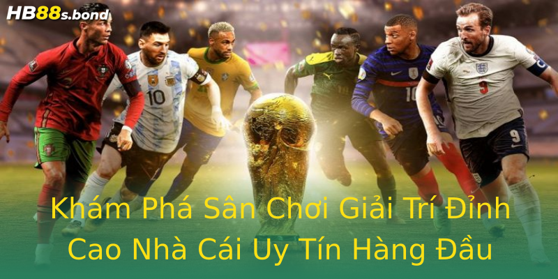 Khám Phá Sân Chơi Giải Trí Đỉnh Cao Nhà Cái Uy Tín Hàng Đầu Khám Phá Sân Chơi Giải Trí Đỉnh Cao Nhà Cái Uy Tín Hàng Đầu