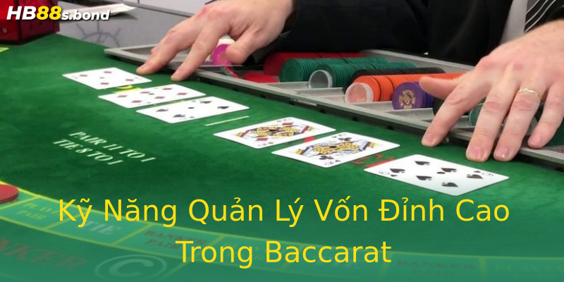 Kỹ Năng Quản Lý Vốn Đỉnh Cao Trong Baccarat Kỹ Năng Quản Lý Vốn Đỉnh Cao Trong Baccarat