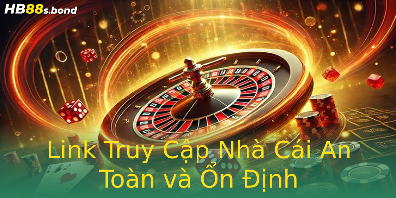 Link Truy Cập Nhà Cái An Toàn và Ổn Định Link Truy Cập Nhà Cái An Toàn và Ổn Định
