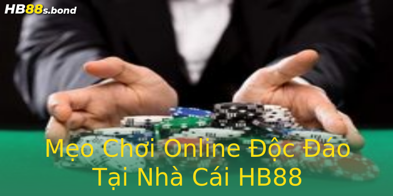Mẹo Chơi Online Độc Đáo Tại Nhà Cái HB88 Mẹo Chơi Online Độc Đáo Tại Nhà Cái HB88