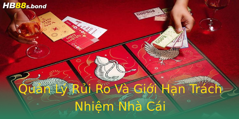 Quản Lý Rủi Ro Và Giới Hạn Trách Nhiệm Nhà Cái Quản Lý Rủi Ro Và Giới Hạn Trách Nhiệm Nhà Cái