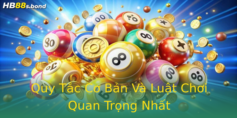 Quy Tắc Cơ Bản Và Luật Chơi Quan Trọng Nhất Quy Tắc Cơ Bản Và Luật Chơi Quan Trọng Nhất